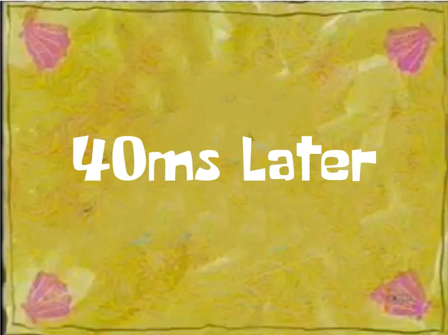 40ms later